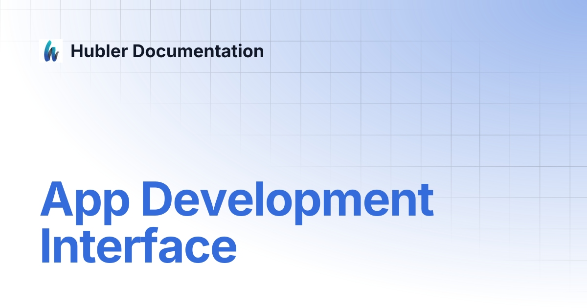 App Development Interface | Hubler Documentation